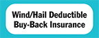 wind/hail deductible buy-back insurance
